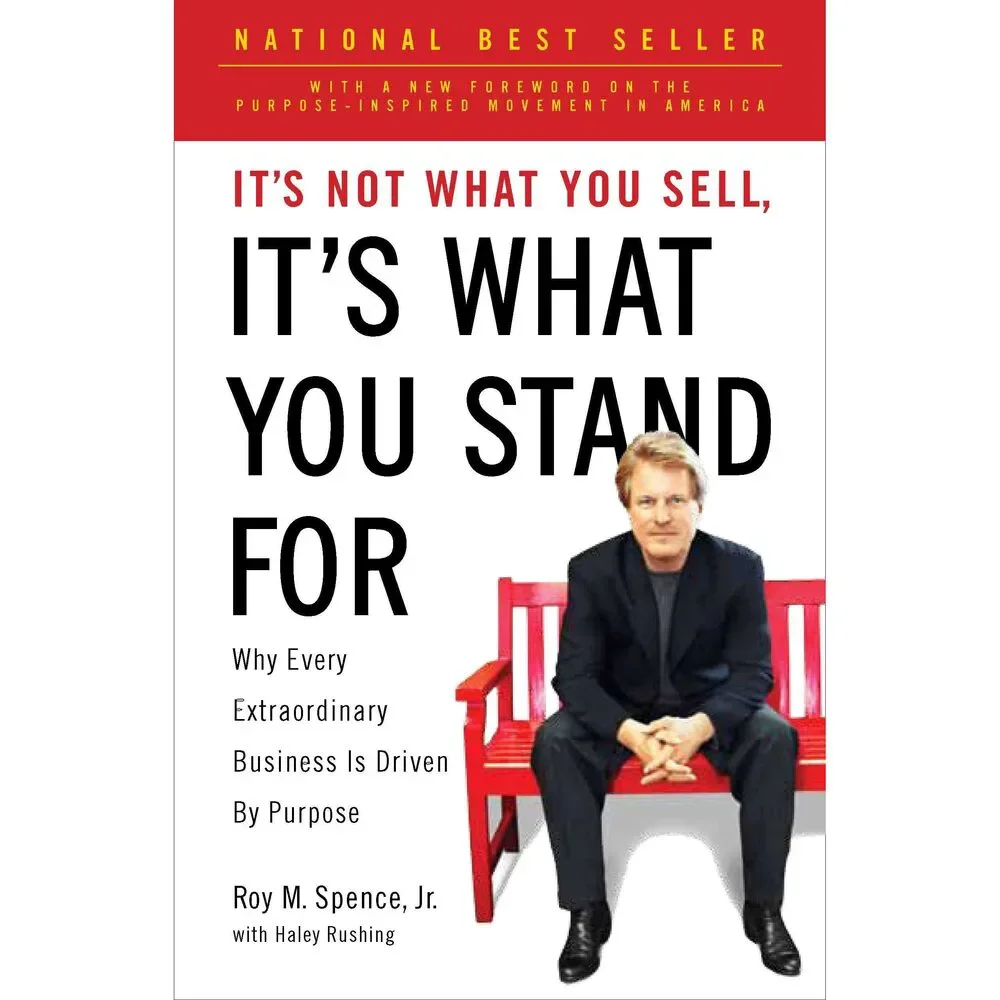 It's Not What You Sell, It's What You Stand For: Why Every Extraordinary Busine